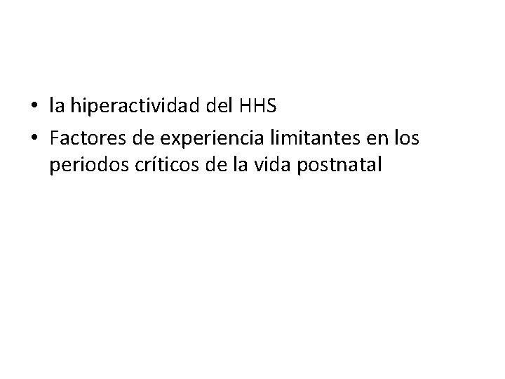  • la hiperactividad del HHS • Factores de experiencia limitantes en los periodos