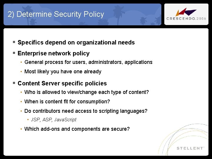 2) Determine Security Policy § Specifics depend on organizational needs § Enterprise network policy