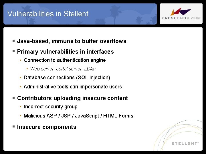 Vulnerabilities in Stellent § Java-based, immune to buffer overflows § Primary vulnerabilities in interfaces
