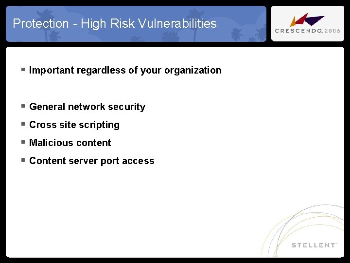 Protection - High Risk Vulnerabilities § Important regardless of your organization § General network