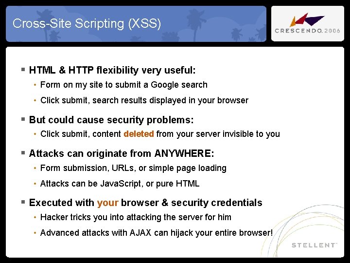 Cross-Site Scripting (XSS) § HTML & HTTP flexibility very useful: • Form on my