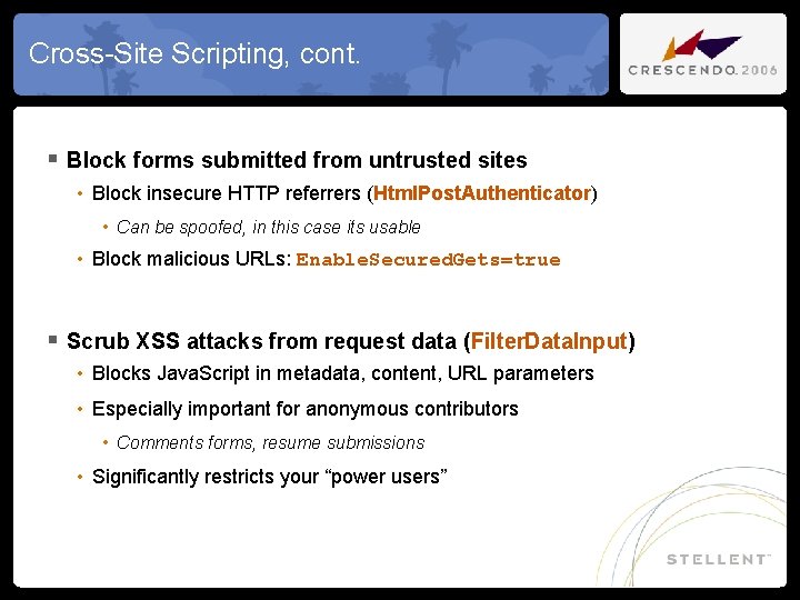 Cross-Site Scripting, cont. § Block forms submitted from untrusted sites • Block insecure HTTP