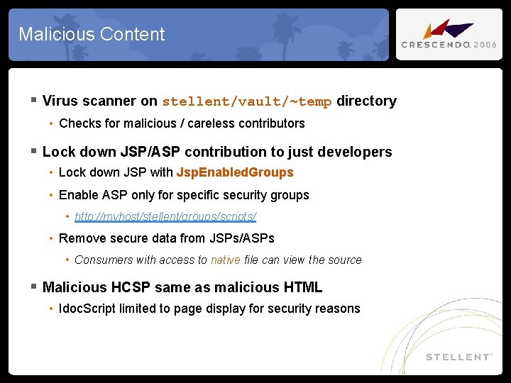 Malicious Content § Virus scanner on stellent/vault/~temp directory • Checks for malicious / careless