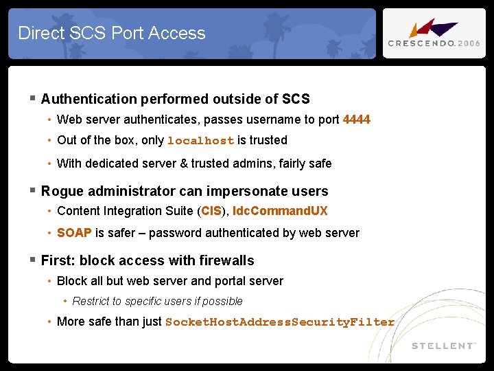Direct SCS Port Access § Authentication performed outside of SCS • Web server authenticates,