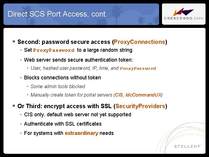 Direct SCS Port Access, cont. § Second: password secure access (Proxy. Connections) • Set