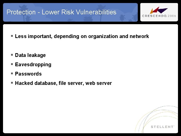 Protection - Lower Risk Vulnerabilities § Less important, depending on organization and network §