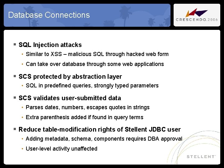 Database Connections § SQL Injection attacks • Similar to XSS – malicious SQL through