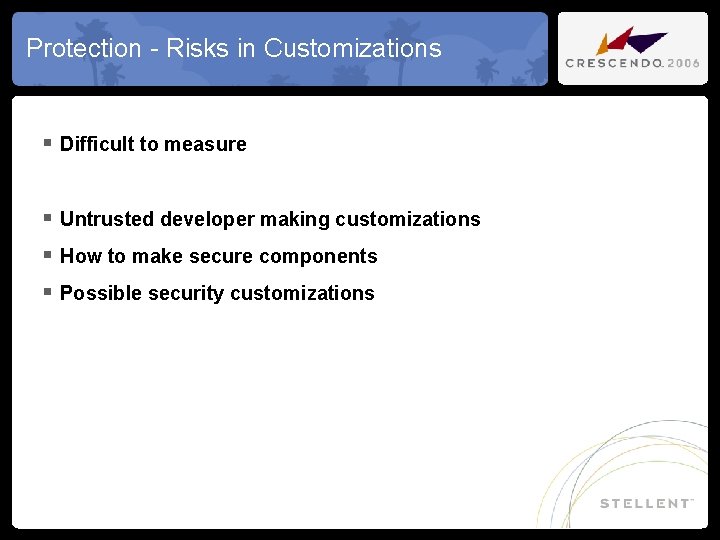 Protection - Risks in Customizations § Difficult to measure § Untrusted developer making customizations