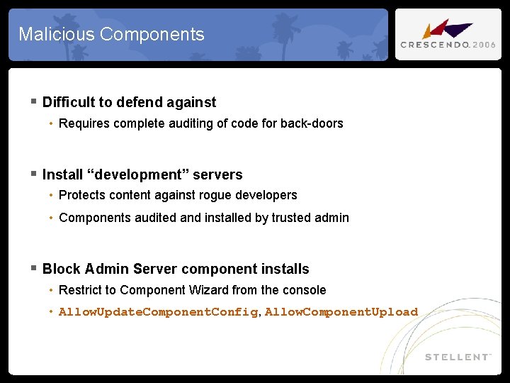 Malicious Components § Difficult to defend against • Requires complete auditing of code for