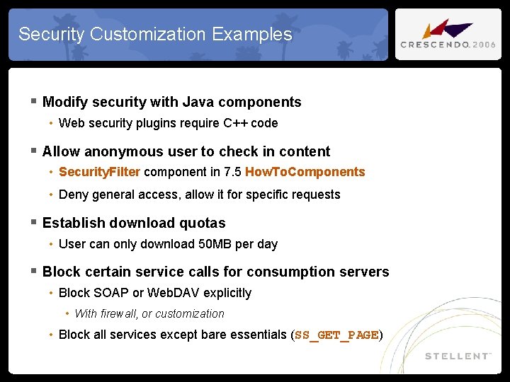 Security Customization Examples § Modify security with Java components • Web security plugins require