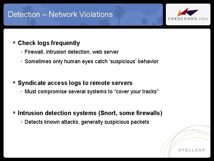 Detection – Network Violations § Check logs frequently • Firewall, intrusion detection, web server