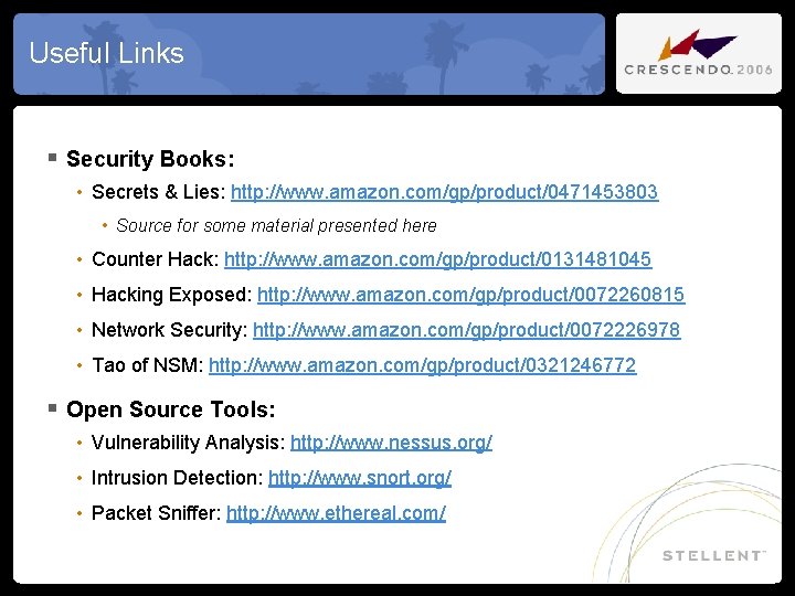 Useful Links § Security Books: • Secrets & Lies: http: //www. amazon. com/gp/product/0471453803 •