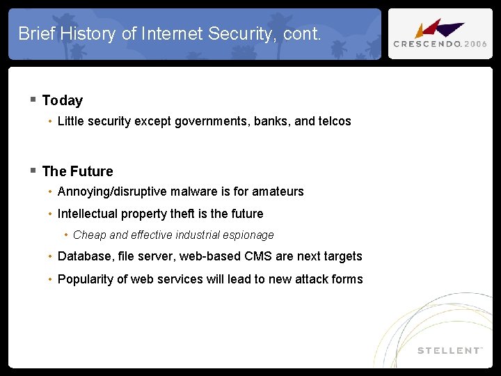 Brief History of Internet Security, cont. § Today • Little security except governments, banks,