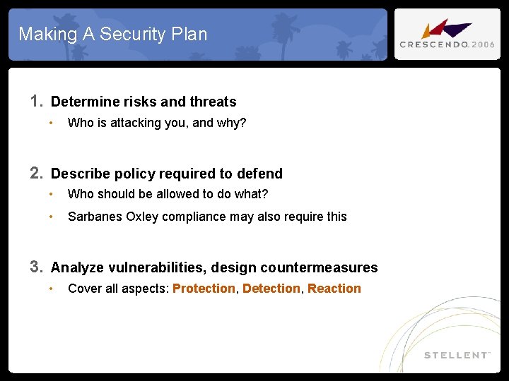 Making A Security Plan 1. Determine risks and threats • Who is attacking you,