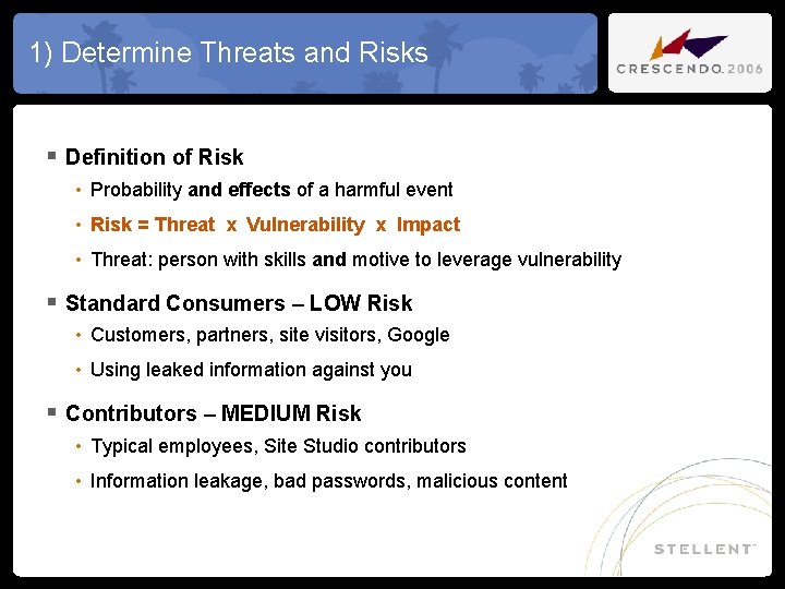 1) Determine Threats and Risks § Definition of Risk • Probability and effects of