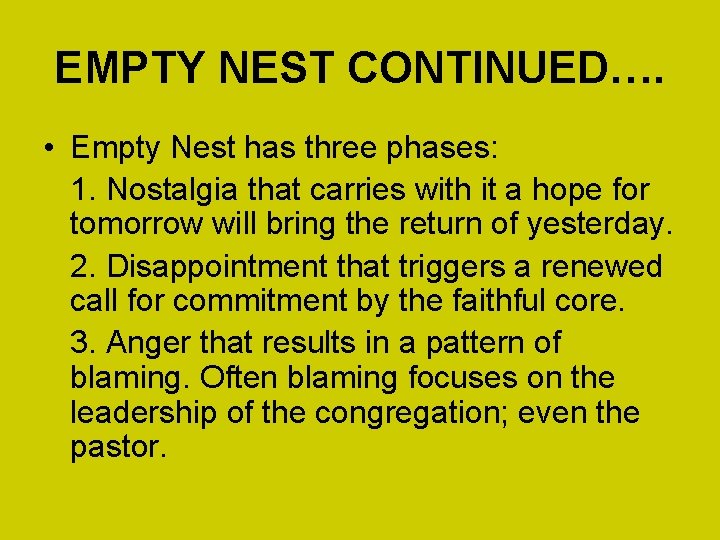 EMPTY NEST CONTINUED…. • Empty Nest has three phases: 1. Nostalgia that carries with