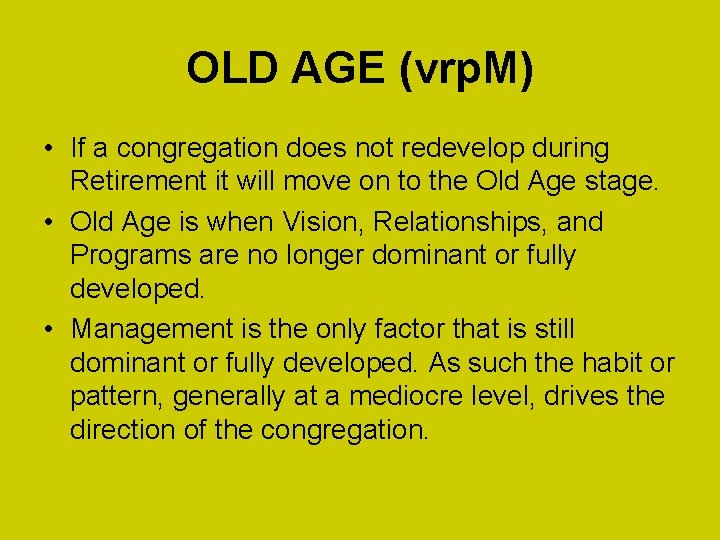 OLD AGE (vrp. M) • If a congregation does not redevelop during Retirement it