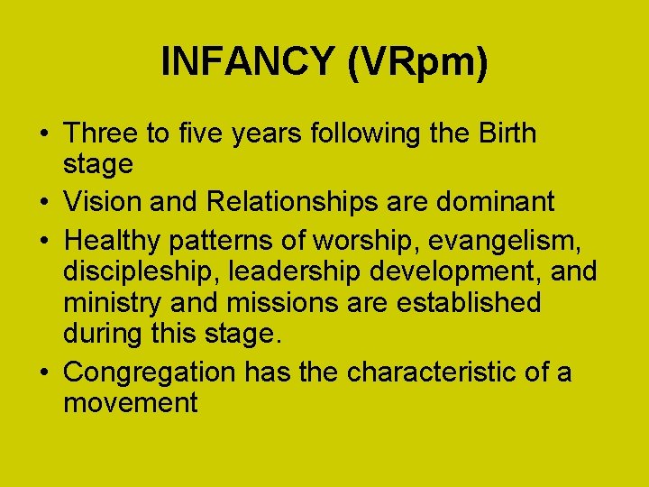 INFANCY (VRpm) • Three to five years following the Birth stage • Vision and