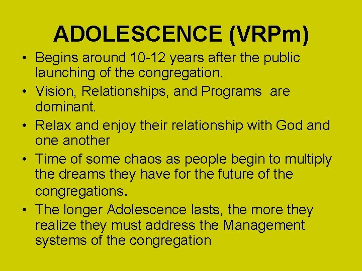 ADOLESCENCE (VRPm) • Begins around 10 -12 years after the public launching of the