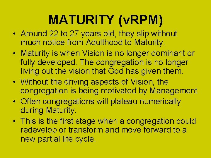 MATURITY (v. RPM) • Around 22 to 27 years old, they slip without much