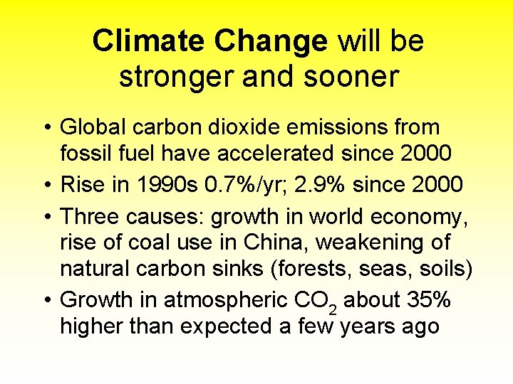 Climate Change will be stronger and sooner • Global carbon dioxide emissions from fossil