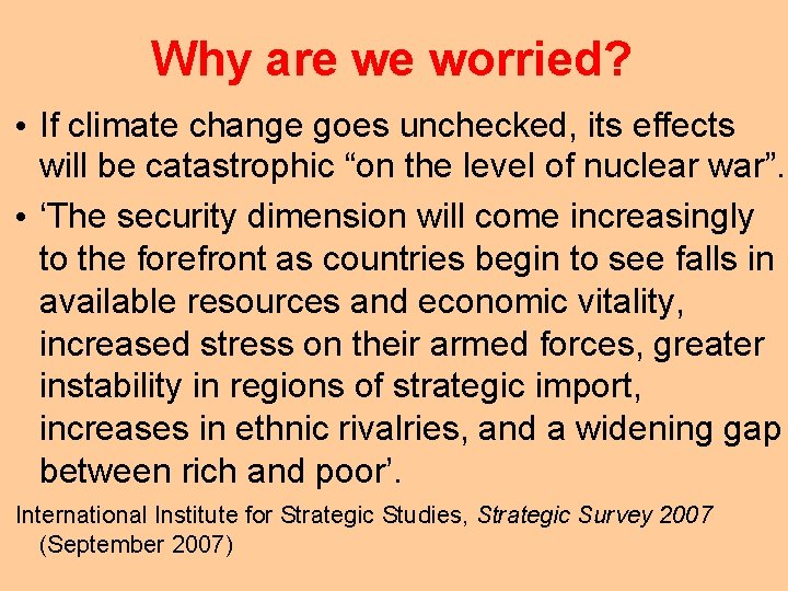 Why are we worried? • If climate change goes unchecked, its effects will be