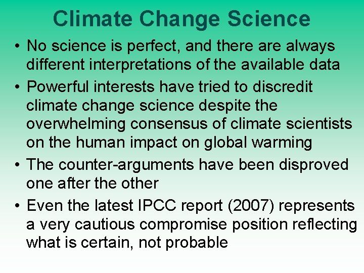 Climate Change Science • No science is perfect, and there always different interpretations of