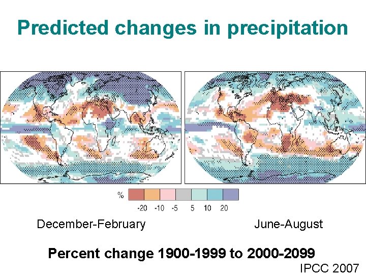 Predicted changes in precipitation December-February June-August Percent change 1900 -1999 to 2000 -2099 IPCC