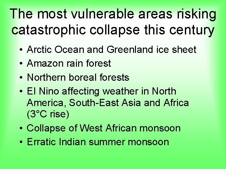 The most vulnerable areas risking catastrophic collapse this century • • Arctic Ocean and