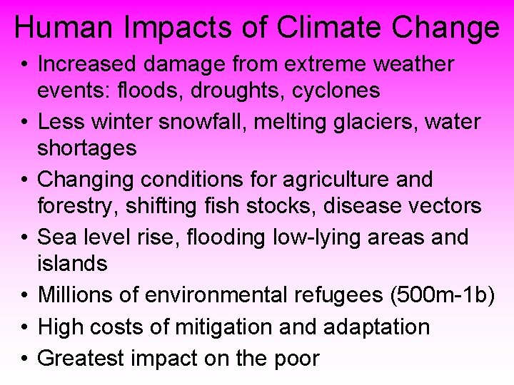 Human Impacts of Climate Change • Increased damage from extreme weather events: floods, droughts,