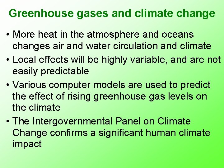 Greenhouse gases and climate change • More heat in the atmosphere and oceans changes