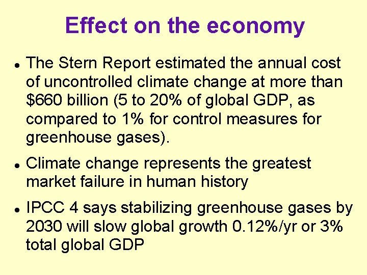 Effect on the economy The Stern Report estimated the annual cost of uncontrolled climate