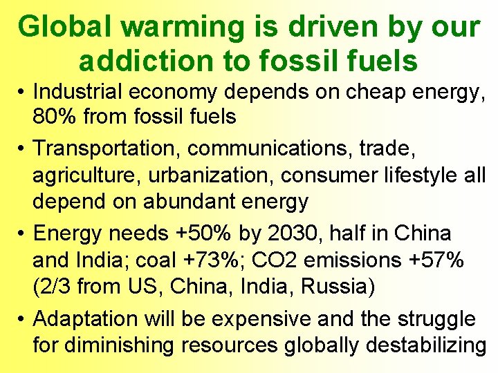 Global warming is driven by our addiction to fossil fuels • Industrial economy depends