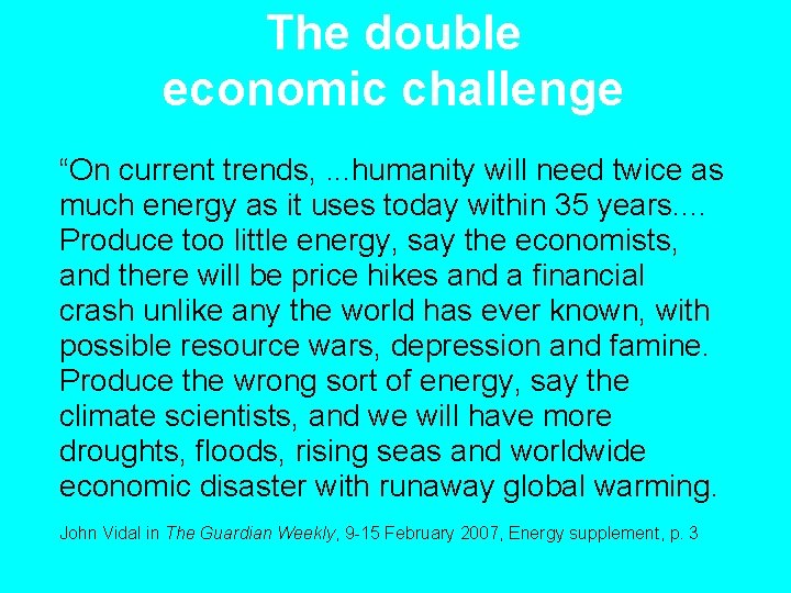 The double economic challenge “On current trends, . . . humanity will need twice