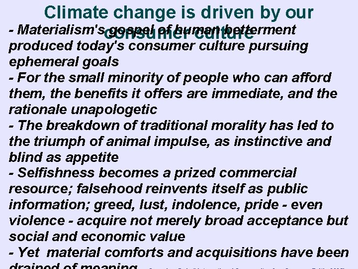 Climate change is driven by our - Materialism'sconsumer gospel of human betterment culture produced