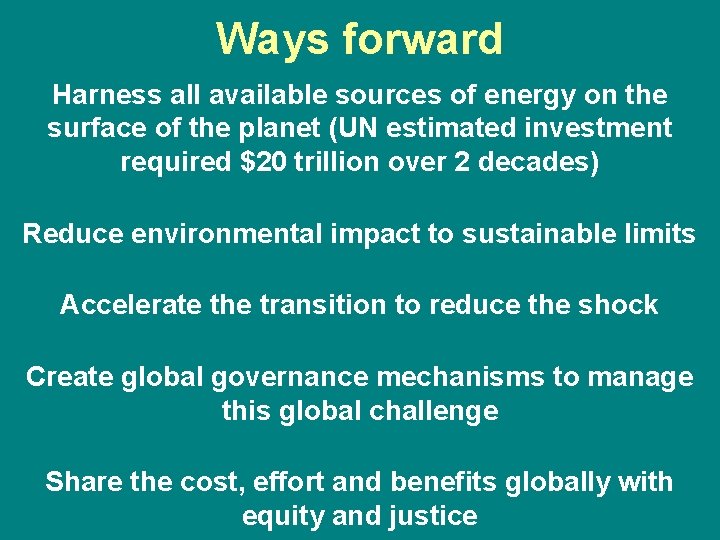 Ways forward Harness all available sources of energy on the surface of the planet
