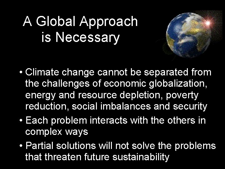 A Global Approach is Necessary • Climate change cannot be separated from the challenges