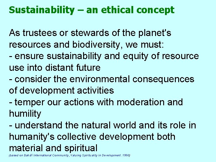 Sustainability – an ethical concept As trustees or stewards of the planet's resources and