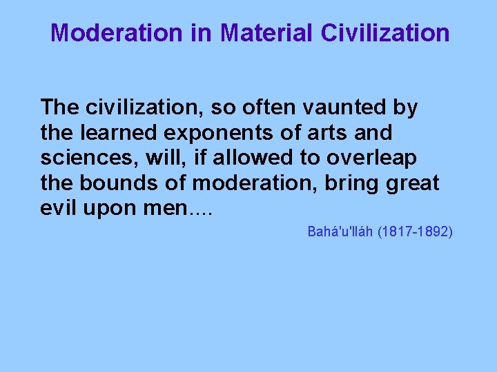 Moderation in Material Civilization The civilization, so often vaunted by the learned exponents of