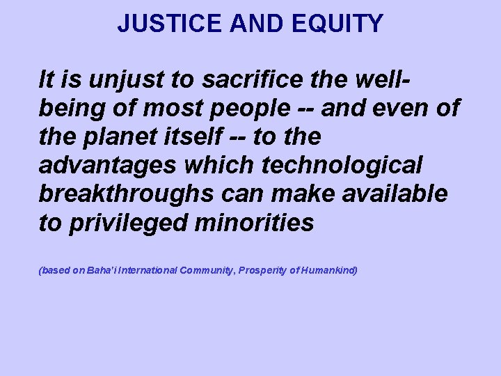 JUSTICE AND EQUITY It is unjust to sacrifice the wellbeing of most people --