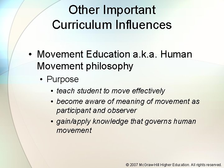 Other Important Curriculum Influences • Movement Education a. k. a. Human Movement philosophy •