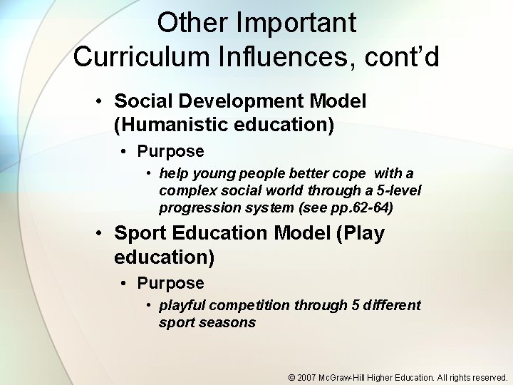 Other Important Curriculum Influences, cont’d • Social Development Model (Humanistic education) • Purpose •