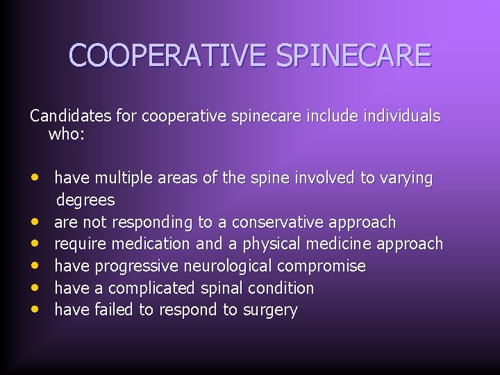 COOPERATIVE SPINECARE Candidates for cooperative spinecare include individuals who: • have multiple areas of