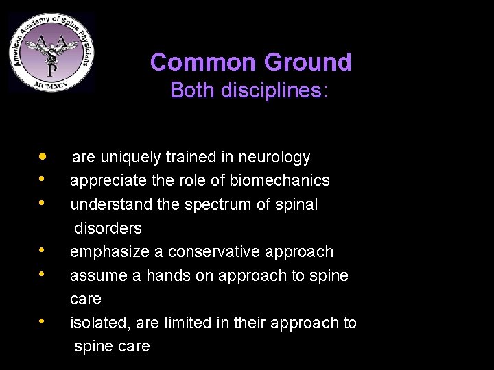  Common Ground Both disciplines: disciplines • are uniquely trained in neurology • appreciate