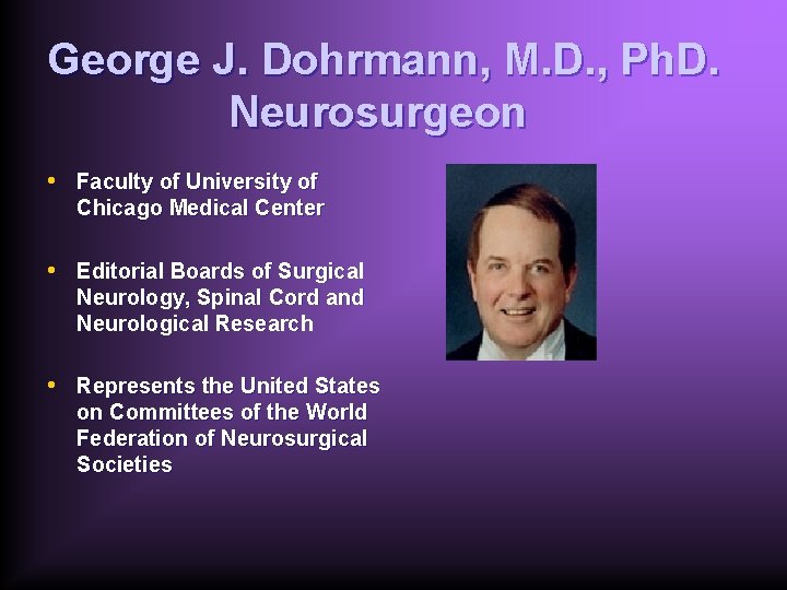 George J. Dohrmann, M. D. , Ph. D. Neurosurgeon • Faculty of University of