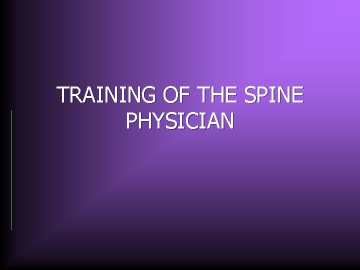 TRAINING OF THE SPINE PHYSICIAN 