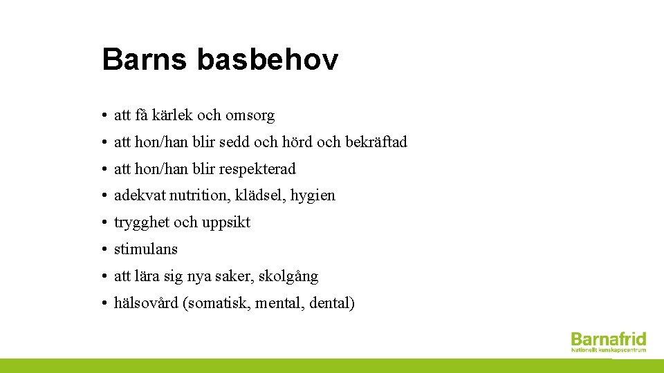 Barns basbehov • att få kärlek och omsorg • att hon/han blir sedd och