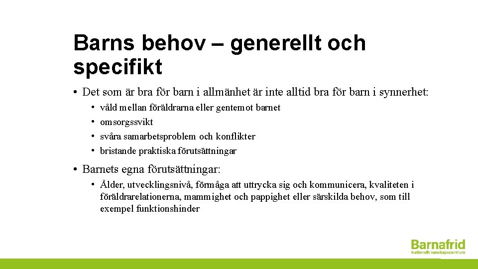 Barns behov – generellt och specifikt • Det som är bra för barn i