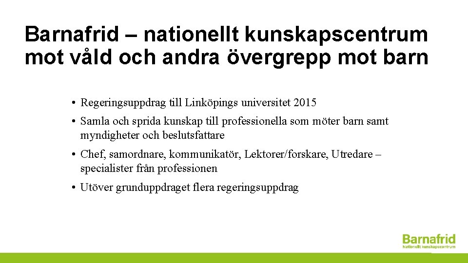 Barnafrid – nationellt kunskapscentrum mot våld och andra övergrepp mot barn • Regeringsuppdrag till