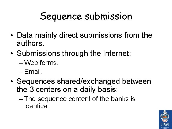 Sequence submission • Data mainly direct submissions from the authors. • Submissions through the